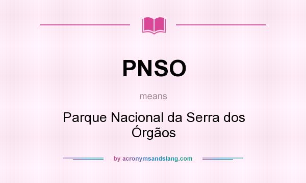 What does PNSO mean? It stands for Parque Nacional da Serra dos Órgãos