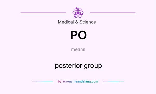 What does PO mean? It stands for posterior group