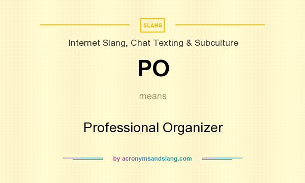 What does PO mean? It stands for Professional Organizer