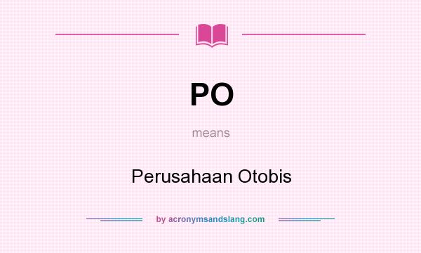 What does PO mean? It stands for Perusahaan Otobis