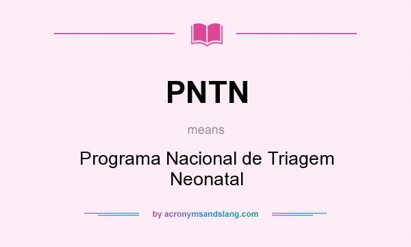 What does PNTN mean? It stands for Programa Nacional de Triagem Neonatal