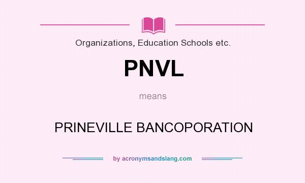What does PNVL mean? It stands for PRINEVILLE BANCOPORATION