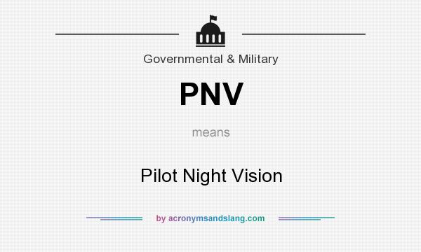 What does PNV mean? It stands for Pilot Night Vision