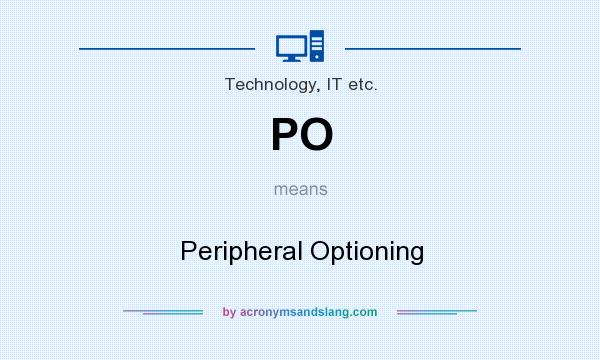 What does PO mean? It stands for Peripheral Optioning