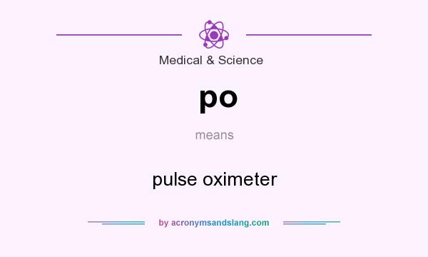 What does po mean? It stands for pulse oximeter