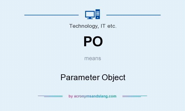 What does PO mean? It stands for Parameter Object