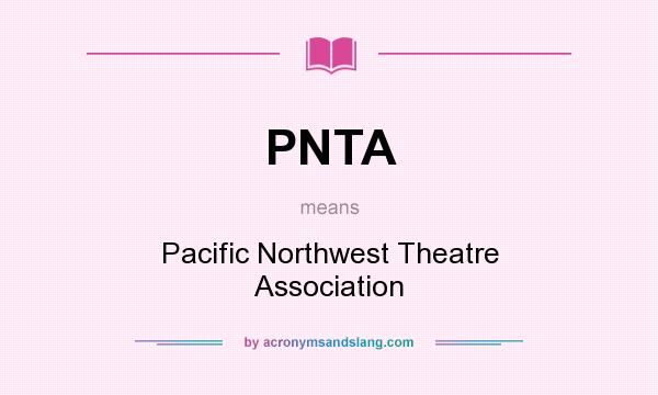 What does PNTA mean? It stands for Pacific Northwest Theatre Association