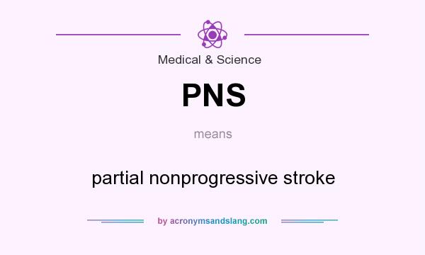 What does PNS mean? It stands for partial nonprogressive stroke