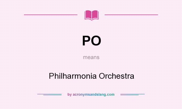 What does PO mean? It stands for Philharmonia Orchestra