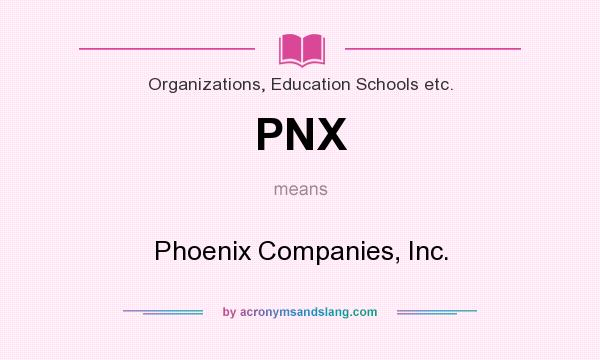 What does PNX mean? It stands for Phoenix Companies, Inc.