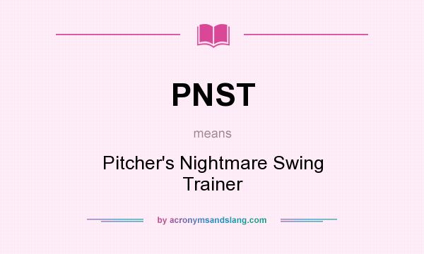 What does PNST mean? It stands for Pitcher`s Nightmare Swing Trainer