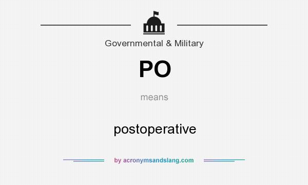 What does PO mean? It stands for postoperative