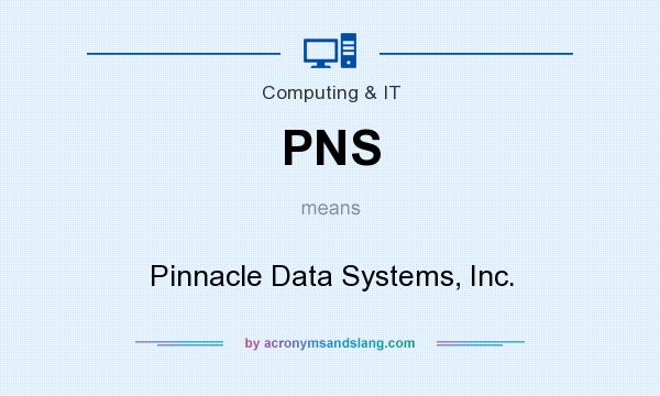 What does PNS mean? It stands for Pinnacle Data Systems, Inc.