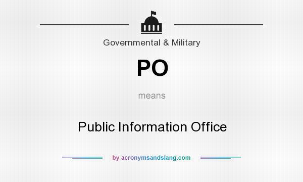 What does PO mean? It stands for Public Information Office