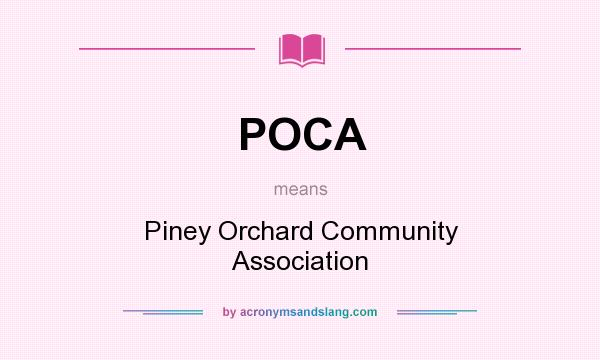 What does POCA mean? It stands for Piney Orchard Community Association