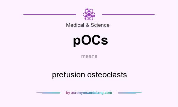 What does pOCs mean? It stands for prefusion osteoclasts