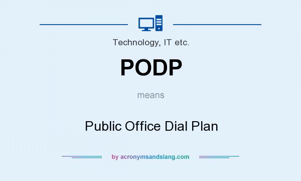 What does PODP mean? It stands for Public Office Dial Plan