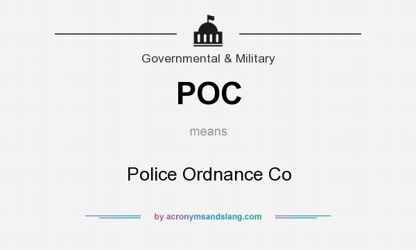 What does POC mean? It stands for Police Ordnance Co
