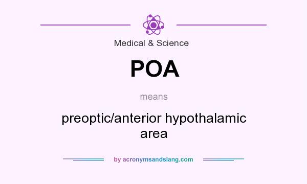 What does POA mean? It stands for preoptic/anterior hypothalamic area