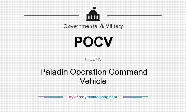What does POCV mean? It stands for Paladin Operation Command Vehicle