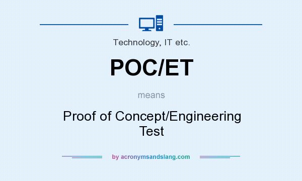 What does POC/ET mean? It stands for Proof of Concept/Engineering Test