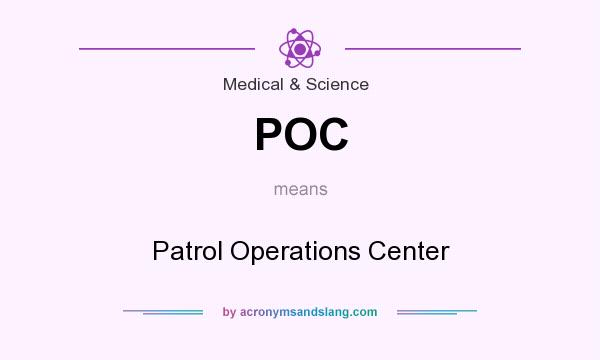 What does POC mean? It stands for Patrol Operations Center