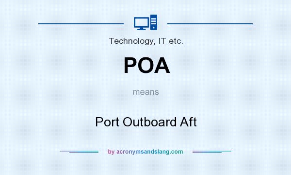 What does POA mean? It stands for Port Outboard Aft