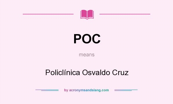 What does POC mean? It stands for Policlínica Osvaldo Cruz