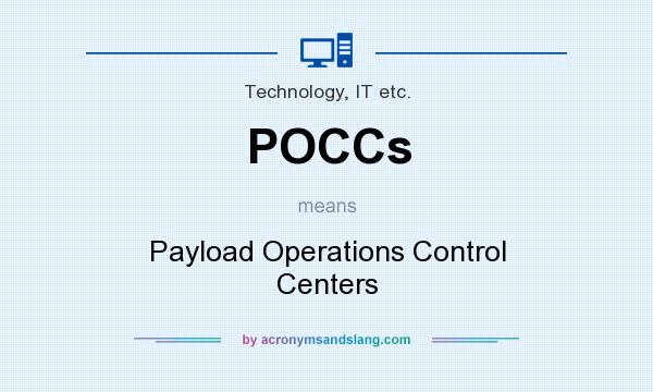 What does POCCs mean? It stands for Payload Operations Control Centers