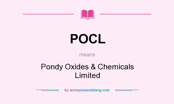What does POCL mean? It stands for Pondy Oxides & Chemicals Limited