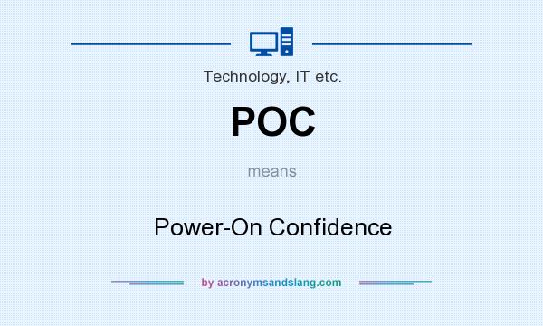 What does POC mean? It stands for Power-On Confidence