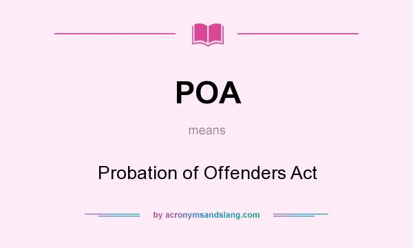What does POA mean? It stands for Probation of Offenders Act