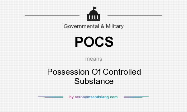 What does POCS mean? It stands for Possession Of Controlled Substance