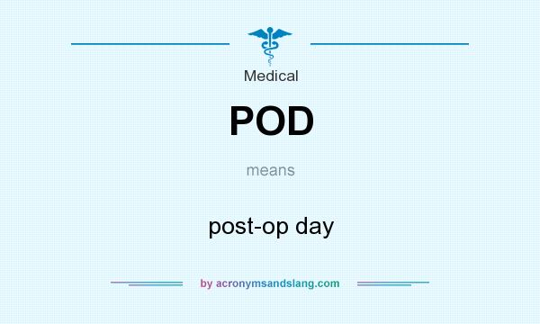 What does POD mean? It stands for post-op day