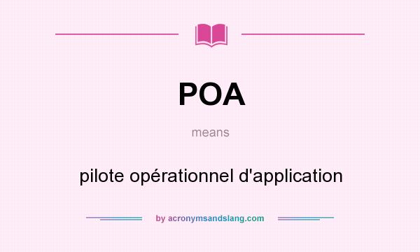 What does POA mean? It stands for pilote opérationnel d`application