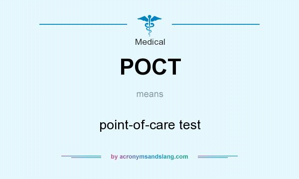 What does POCT mean? It stands for point-of-care test