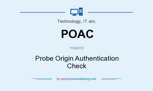 What does POAC mean? It stands for Probe Origin Authentication Check