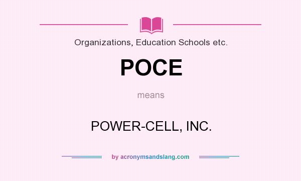 What does POCE mean? It stands for POWER-CELL, INC.