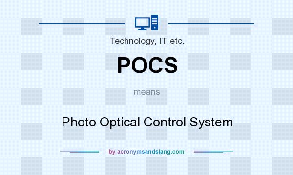 What does POCS mean? It stands for Photo Optical Control System