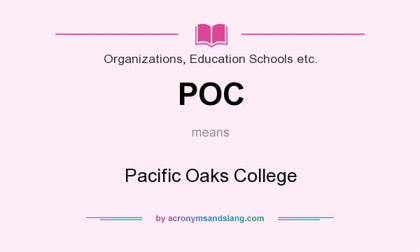 What does POC mean? It stands for Pacific Oaks College