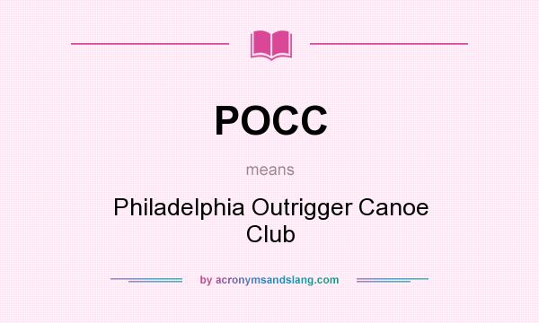 What does POCC mean? It stands for Philadelphia Outrigger Canoe Club