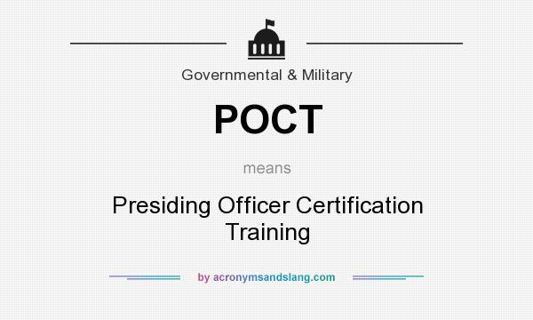 What does POCT mean? It stands for Presiding Officer Certification Training