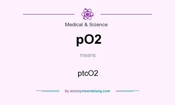 What does pO2 mean? It stands for ptcO2