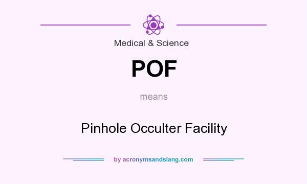 What does POF mean? It stands for Pinhole Occulter Facility