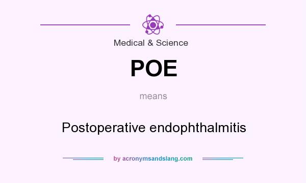 What does POE mean? It stands for Postoperative endophthalmitis