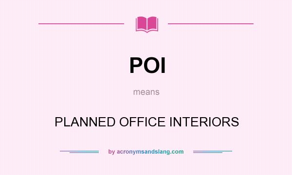 What does POI mean? It stands for PLANNED OFFICE INTERIORS
