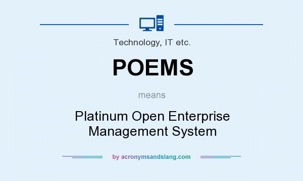 What does POEMS mean? It stands for Platinum Open Enterprise Management System