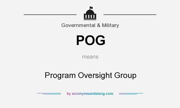 What does POG mean? It stands for Program Oversight Group