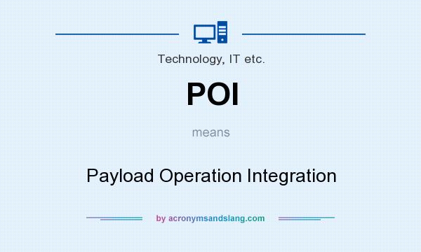 What does POI mean? It stands for Payload Operation Integration