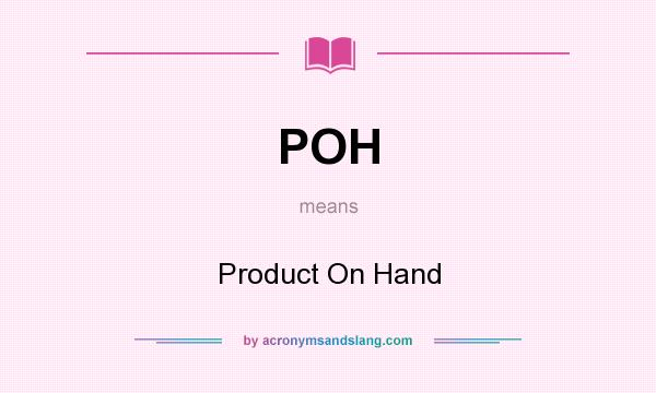 What does POH mean? It stands for Product On Hand